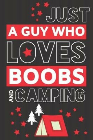 Cover of Just a Guy Who Loves Boobs and Camping