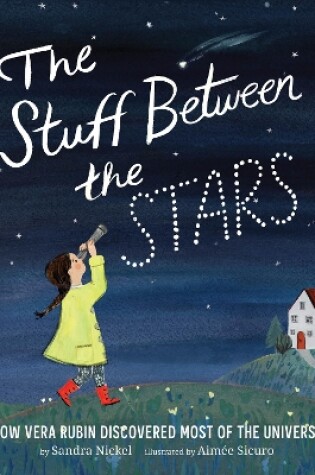 Cover of The Stuff Between the Stars: How Vera Rubin Discovered Most of the Universe