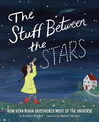 Book cover for The Stuff Between the Stars: How Vera Rubin Discovered Most of the Universe