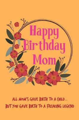 Book cover for Happy Birthday Mom, All Mom's Gave Birth to Child