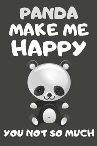 Cover of Panda Make Me Happy You Not So Much