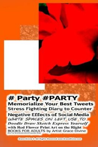 Cover of # Party #PARTY Memorialize Your Best Tweets Stress Fighting Diary to Counter Negative Effects of Social Media WHITE SPACES ON LEFT USE TO Doodle Draw Sketch Express Yourself
