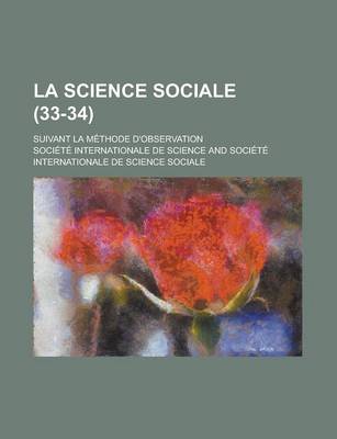 Book cover for La Science Sociale (33-34); Suivant La Methode D'Observation