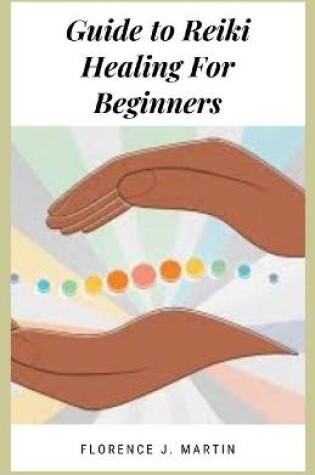 Cover of Guide to Reiki Healing For Beginners