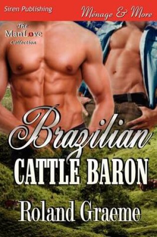 Cover of Brazilian Cattle Baron (Siren Publishing Menage and More Manlove)