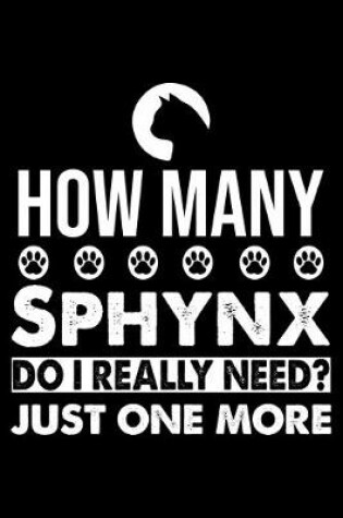 Cover of How Many Sphynx Do I Really Need? Just One More