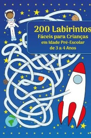 Cover of 200 Labirintos Faceis para Criancas em Idade Pre-Escolar de 3 a 4 Anos