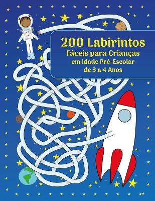 Cover of 200 Labirintos Faceis para Criancas em Idade Pre-Escolar de 3 a 4 Anos