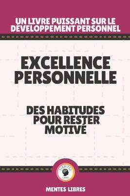 Book cover for Excellence Personnelle - Des Habitudes Pour Rester Motive