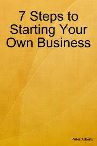 Cover of 7 Steps to Starting Your Own Business