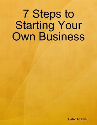 Book cover for 7 Steps to Starting Your Own Business