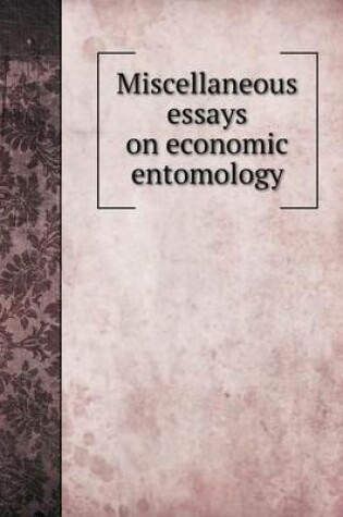 Cover of Miscellaneous essays on economic entomology