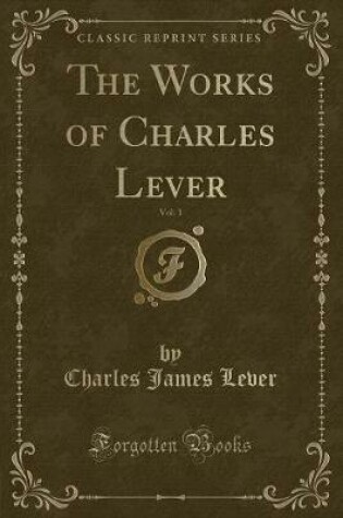 Cover of The Works of Charles Lever, Vol. 1 (Classic Reprint)