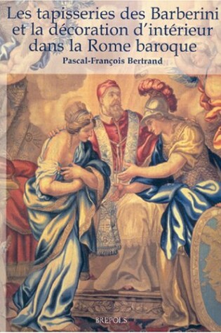 Cover of Les Tapisseries Des Barberini Et La Decoration d'Interieur Dans La Rome Baroque