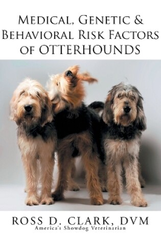 Cover of Medical, Genetic & Behavioral Risk Factors of Otterhounds