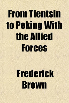 Book cover for From Tientsin to Peking with the Allied Forces