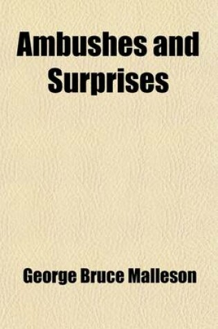 Cover of Ambushes and Surprises; Being a Description of Some of the Most Famous Instances of the Leading Into Ambush and the Surprise of Armies, from the Time