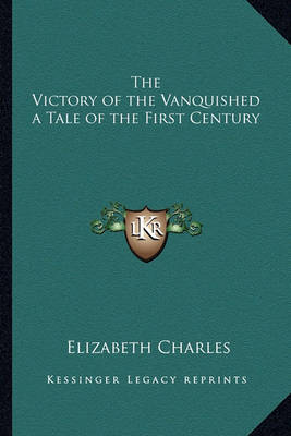 Book cover for The Victory of the Vanquished a Tale of the First Century