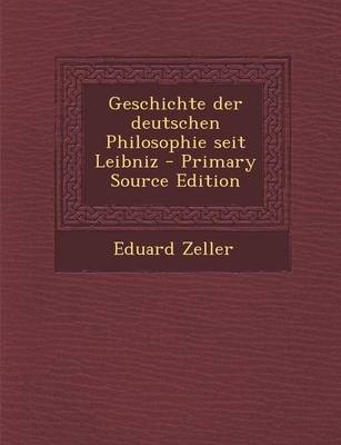 Book cover for Geschichte Der Deutschen Philosophie Seit Leibniz - Primary Source Edition