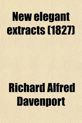 Book cover for New Elegant Extracts; A Unique Selection from the Most Eminent Prose and Epistolary Writers Volume 3