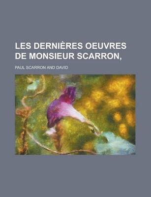 Book cover for Les Dernieres Oeuvres de Monsieur Scarron,