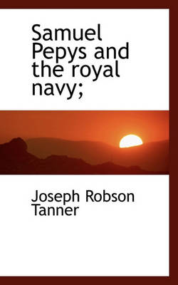 Book cover for Samuel Pepys and the Royal Navy;