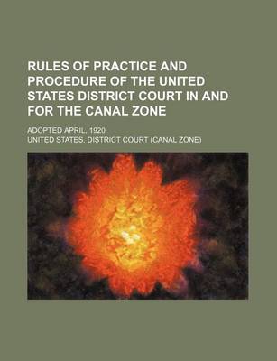 Book cover for Rules of Practice and Procedure of the United States District Court in and for the Canal Zone; Adopted April, 1920