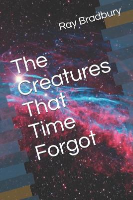 Cover of The Creatures That Time Forgot