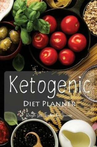 Cover of Ketogenic Diet Planner Weight Loss Tracker for Success