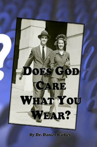 Cover of Does God Care What You Wear?