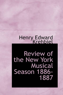 Book cover for Review of the New York Musical Season 1886-1887