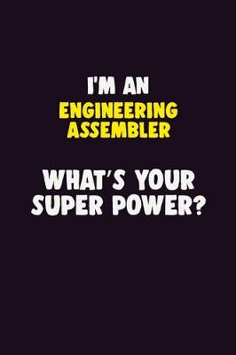 Book cover for I'M An Engineering assembler, What's Your Super Power?