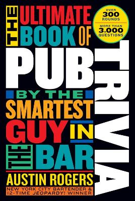 Book cover for The Ultimate Book of Pub Trivia by the Smartest Guy in the Bar Over 300 Rounds and More Than 3,000 Questions