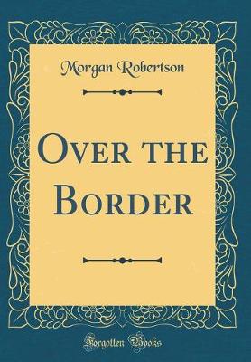 Book cover for Over the Border (Classic Reprint)