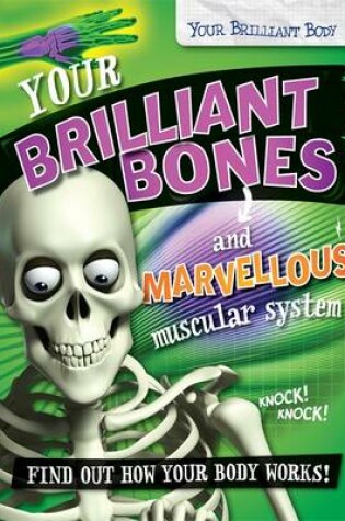 Cover of Your Brilliant Bones and Marvellous Muscular System