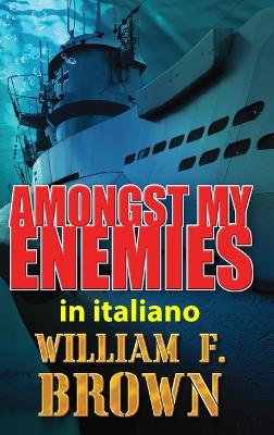 Book cover for Amongst My Enemies, in italiano