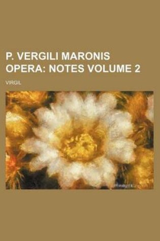 Cover of P. Vergili Maronis Opera Volume 2; Notes