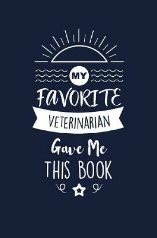 Cover of My Favorite Veterinarian Gave Me This Book