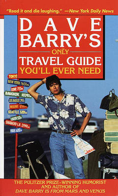 Book cover for Dave Barry's Only Travel Guide You'll Ever Need