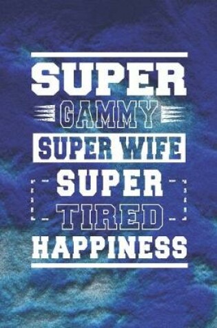 Cover of Super Gammy Super Wife Super Tired Happiness