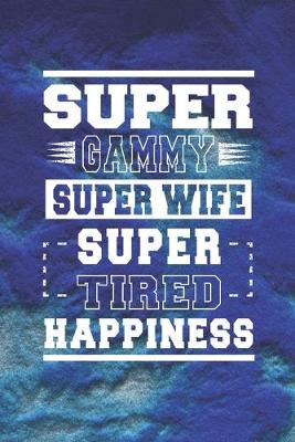 Book cover for Super Gammy Super Wife Super Tired Happiness