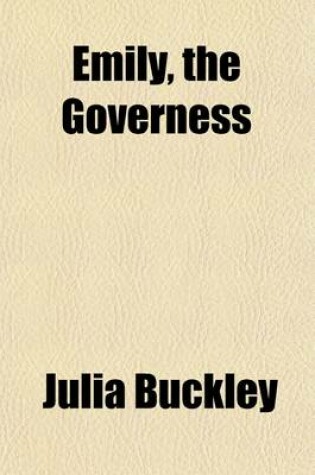 Cover of Emily, the Governess; A Tale