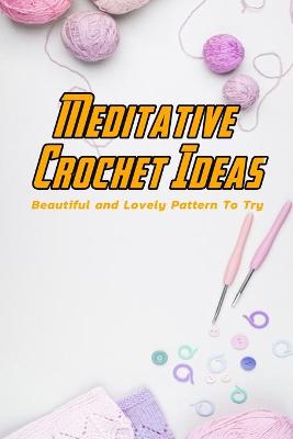 Book cover for Meditative Crochet Ideas