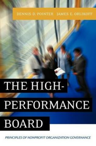 Cover of The High-Performance Board: Principles of Nonprofit Organization Governance