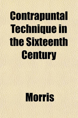 Book cover for Contrapuntal Technique in the Sixteenth Century