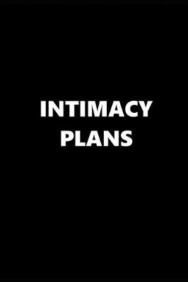 Book cover for 2019 Weekly Planner Funny Theme Intimacy Plans 134 Pages