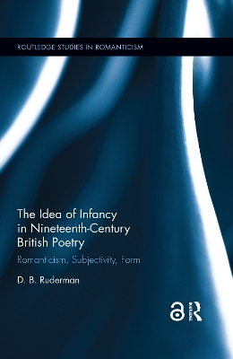 Cover of The Idea of Infancy in Nineteenth-Century British Poetry