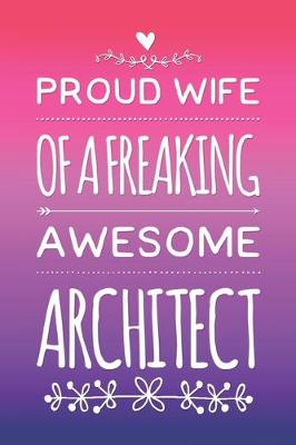 Book cover for Proud Wife Of A Freaking Awesome Architect