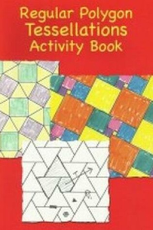 Cover of Regular Polygons Tessellations Activity Book