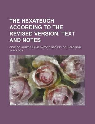 Book cover for The Hexateuch According to the Revised Version; Text and Notes